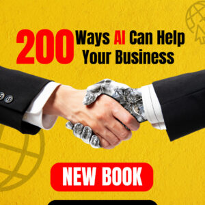 200 Ways AI Can Transform Your Business: The Essential Guide to Boosting Success with Artificial Intelligence